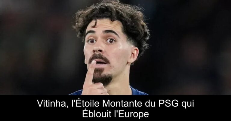 Vitinha, l'Étoile Montante du PSG qui Éblouit l'Europe