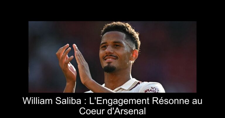 William Saliba : L'Engagement Résonne au Coeur d'Arsenal