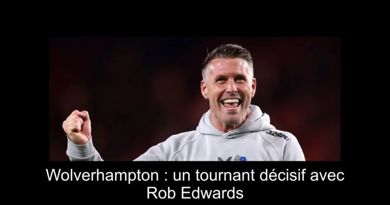 Wolverhampton : un tournant décisif avec Rob Edwards
