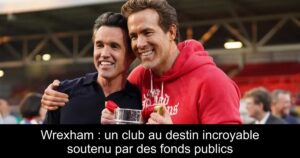 Wrexham : un club au destin incroyable soutenu par des fonds publics
