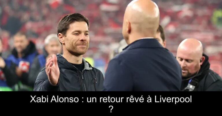 Xabi Alonso : un retour rêvé à Liverpool ?