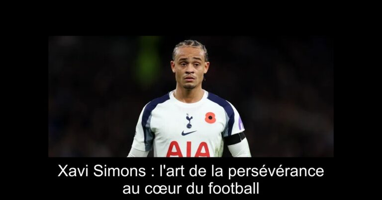 Xavi Simons : l'art de la persévérance au cœur du football
