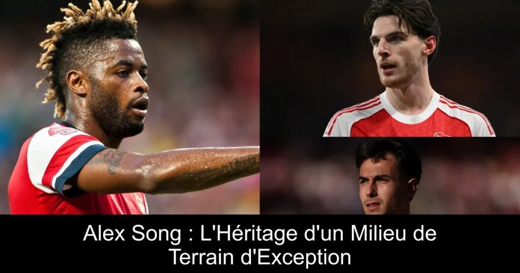 Alex Song : L&rsquo;Héritage d&rsquo;un Milieu de Terrain d&rsquo;Exception