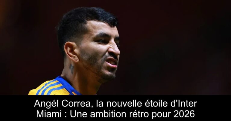 Angél Correa, la nouvelle étoile d'Inter Miami : Une ambition rétro pour 2026
