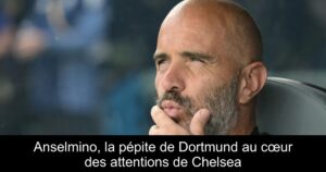 Anselmino, la pépite de Dortmund au cœur des attentions de Chelsea