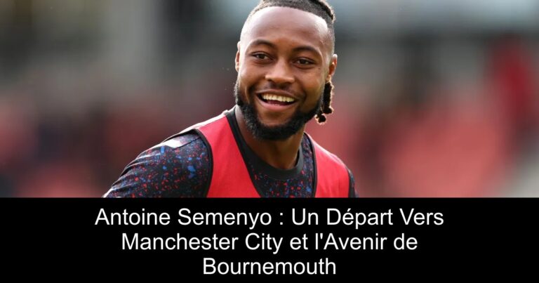 Antoine Semenyo : Un Départ Vers Manchester City et l'Avenir de Bournemouth