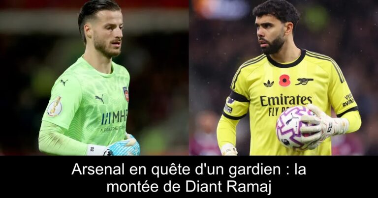 Arsenal en quête d'un gardien : la montée de Diant Ramaj