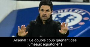 Arsenal : Le double coup gagnant des jumeaux équatoriens