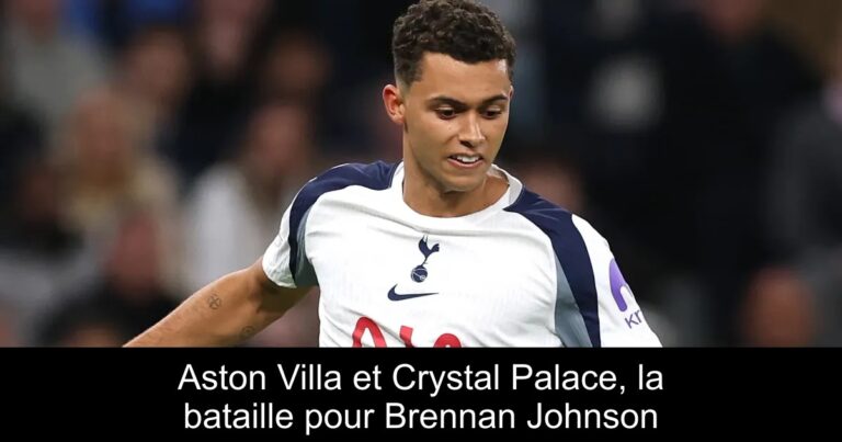 Aston Villa et Crystal Palace, la bataille pour Brennan Johnson