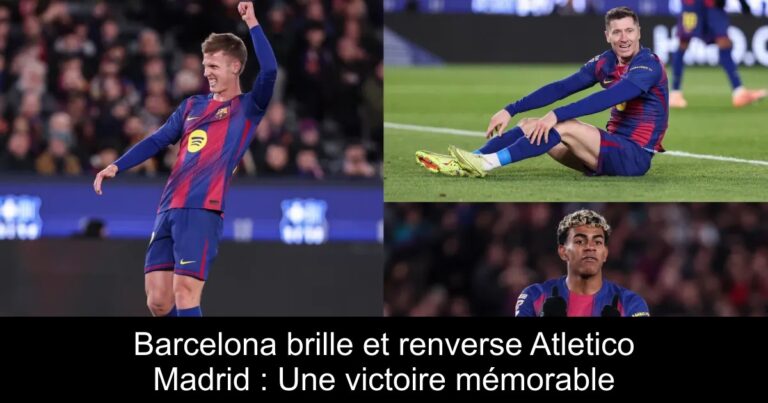 Barcelona brille et renverse Atletico Madrid : Une victoire mémorable