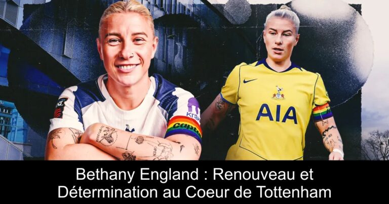 Bethany England : Renouveau et Détermination au Coeur de Tottenham