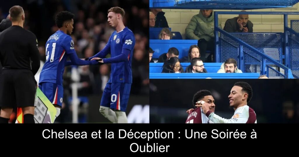 Chelsea et la Déception : Une Soirée à Oublier