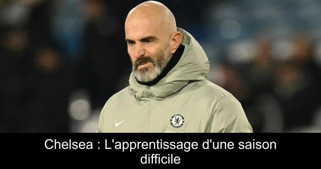 Chelsea : L'apprentissage d'une saison difficile