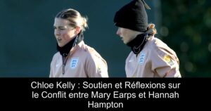 Chloe Kelly : Soutien et Réflexions sur le Conflit entre Mary Earps et Hannah Hampton