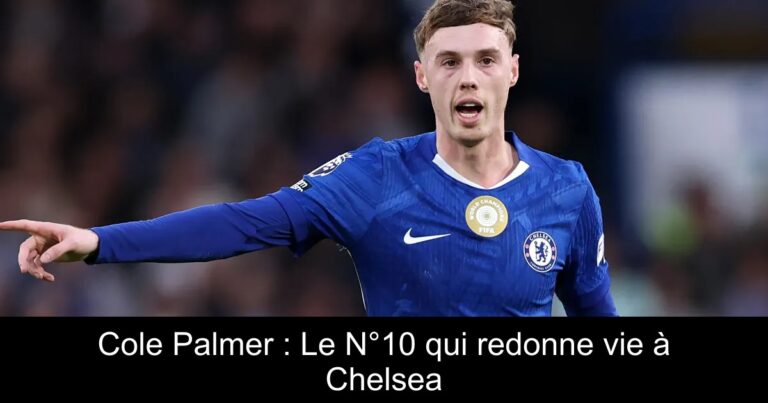 Cole Palmer : Le N°10 qui redonne vie à Chelsea