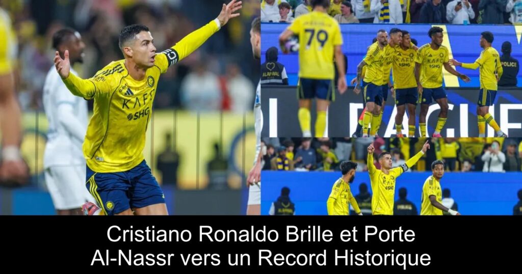 Cristiano Ronaldo Brille et Porte Al-Nassr vers un Record Historique