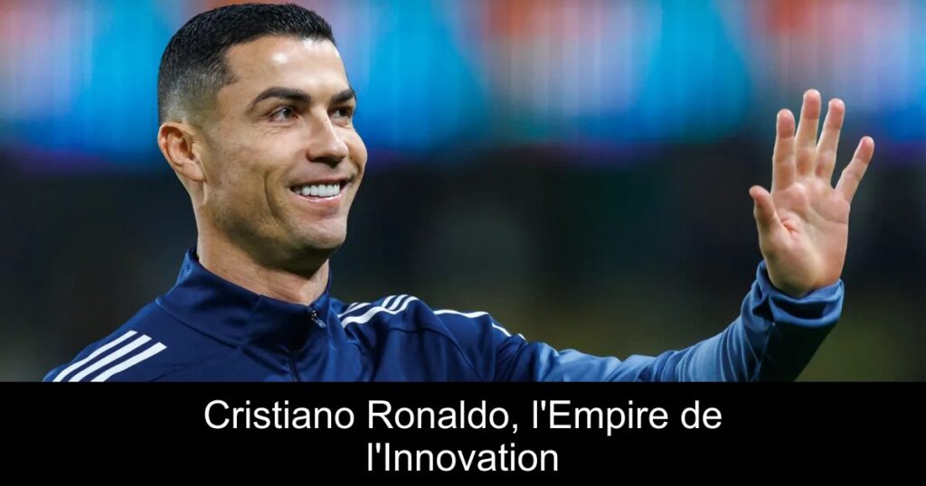 Cristiano Ronaldo, l'Empire de l'Innovation