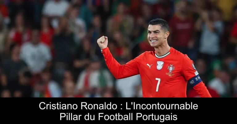 Cristiano Ronaldo : L'Incontournable Pillar du Football Portugais