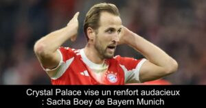 Crystal Palace vise un renfort audacieux : Sacha Boey de Bayern Munich