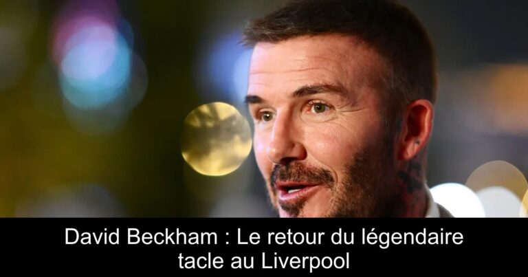 David Beckham : Le retour du légendaire tacle au Liverpool