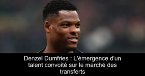 Denzel Dumfries : L'émergence d'un talent convoité sur le marché des transferts