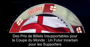 Des Prix de Billets Insupportables pour la Coupe du Monde : Un Futur Incertain pour les Supporters