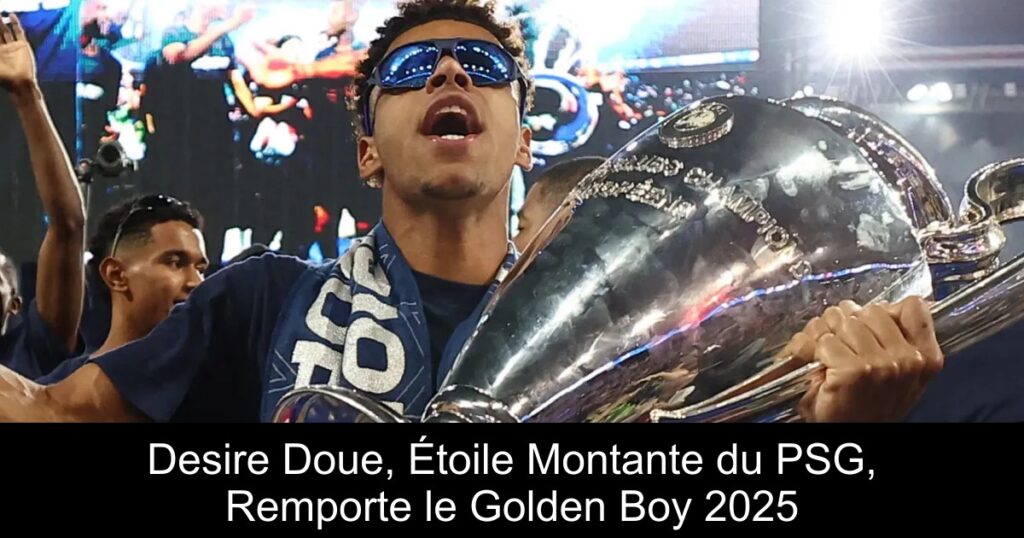 Desire Doue, Étoile Montante du PSG, Remporte le Golden Boy 2025