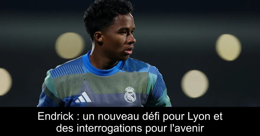 Endrick : un nouveau défi pour Lyon et des interrogations pour l'avenir
