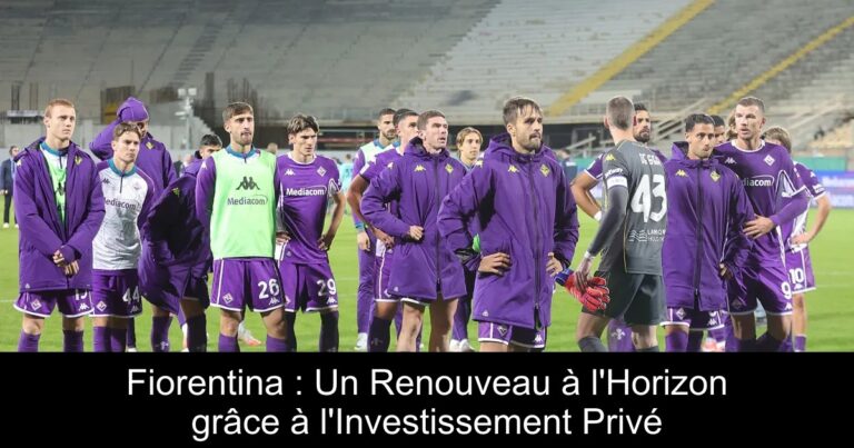 Fiorentina : Un Renouveau à l'Horizon grâce à l'Investissement Privé