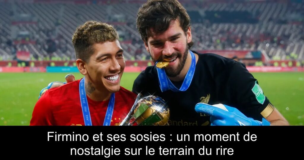 Firmino et ses sosies : un moment de nostalgie sur le terrain du rire