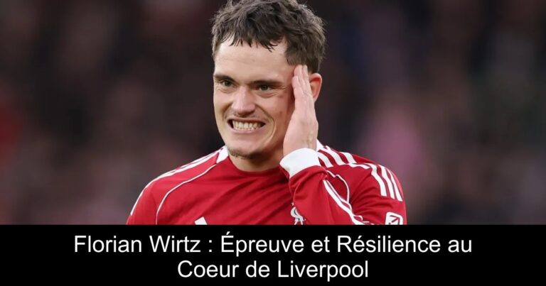 Florian Wirtz : Épreuve et Résilience au Coeur de Liverpool