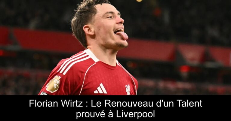 Florian Wirtz : Le Renouveau d'un Talent prouvé à Liverpool