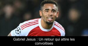 Gabriel Jesus : Un retour qui attire les convoitises
