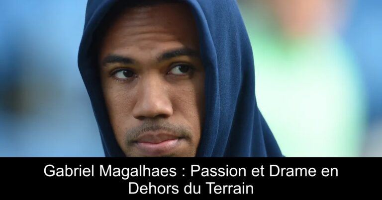 Gabriel Magalhaes : Passion et Drame en Dehors du Terrain