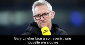 Gary Lineker face à son avenir : une nouvelle ère s&rsquo;ouvre