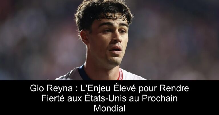 Gio Reyna : L'Enjeu Élevé pour Rendre Fierté aux États-Unis au Prochain Mondial