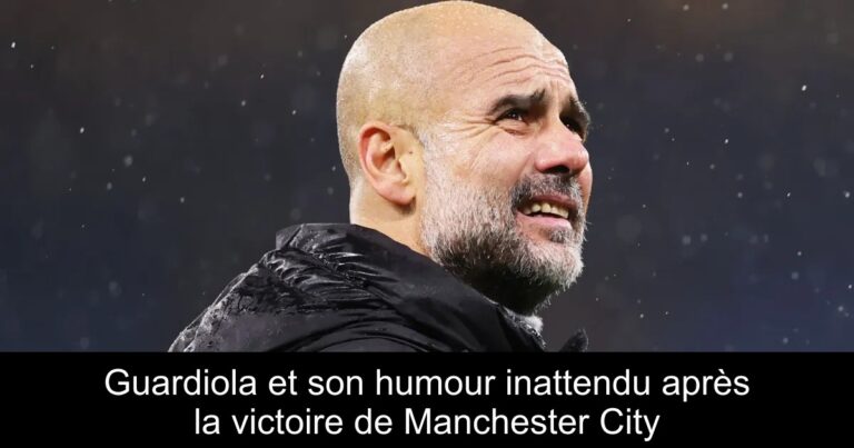 Guardiola et son humour inattendu après la victoire de Manchester City