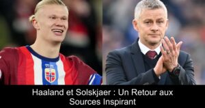 Haaland et Solskjaer : Un Retour aux Sources Inspirant