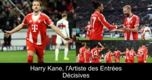 Harry Kane, l'Artiste des Entrées Décisives