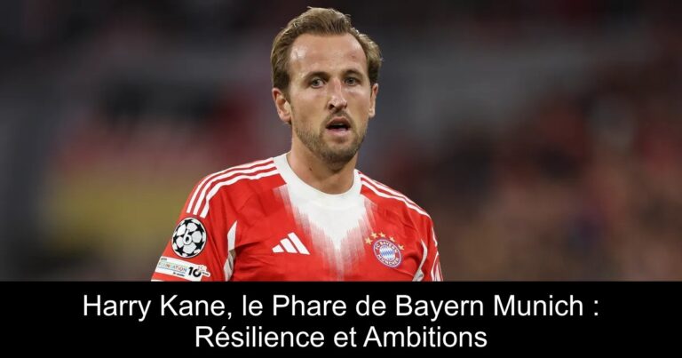 Harry Kane, le Phare de Bayern Munich : Résilience et Ambitions