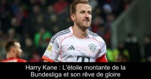Harry Kane : L&rsquo;étoile montante de la Bundesliga et son rêve de gloire