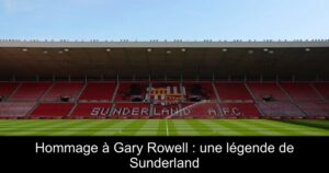 Hommage à Gary Rowell : une légende de Sunderland