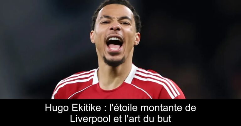 Hugo Ekitike : l'étoile montante de Liverpool et l'art du but