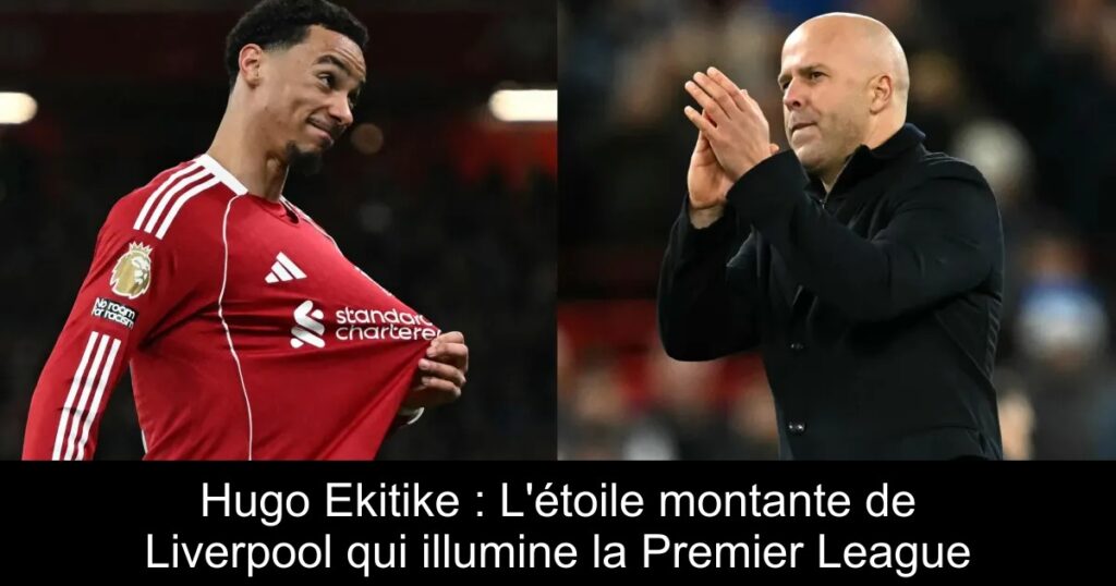 Hugo Ekitike : L'étoile montante de Liverpool qui illumine la Premier League