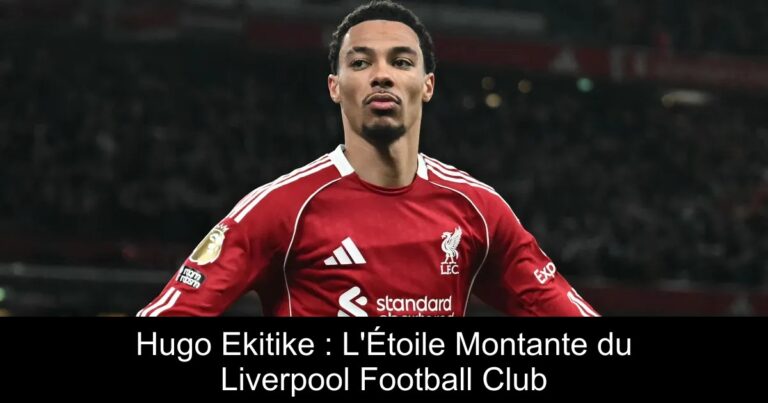 Hugo Ekitike : L'Étoile Montante du Liverpool Football Club
