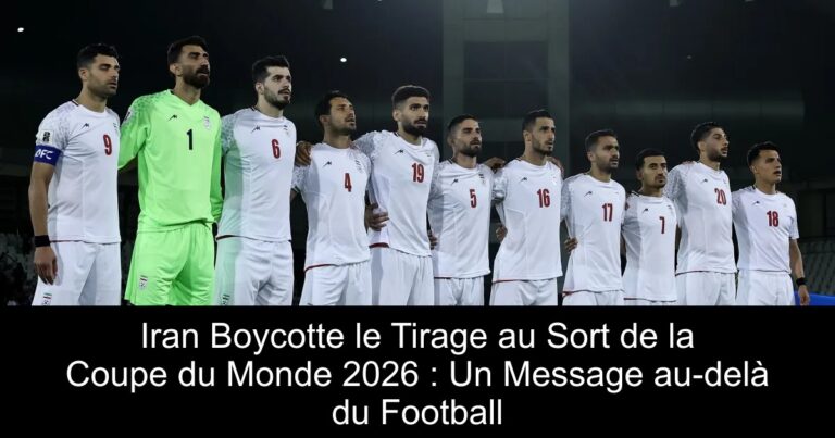 Iran Boycotte le Tirage au Sort de la Coupe du Monde 2026 : Un Message au-delà du Football