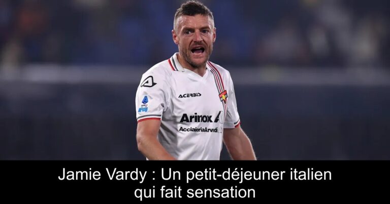 Jamie Vardy : Un petit-déjeuner italien qui fait sensation