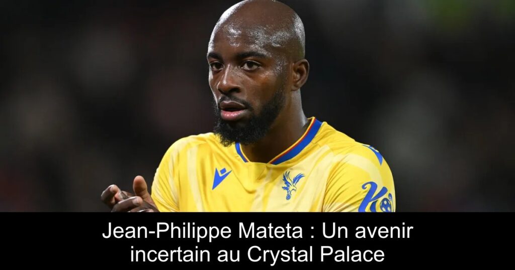 Jean-Philippe Mateta : Un avenir incertain au Crystal Palace