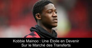 Kobbie Mainoo : Une Étoile en Devenir Sur le Marché des Transferts