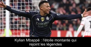 Kylian Mbappé : l'étoile montante qui rejoint les légendes